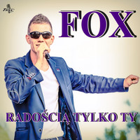 Fox - Radością Tylko Ty