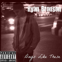 Ryan Bronson - Days Like These (Explicit)