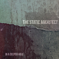 The Static Architect - In a Deeper Hole