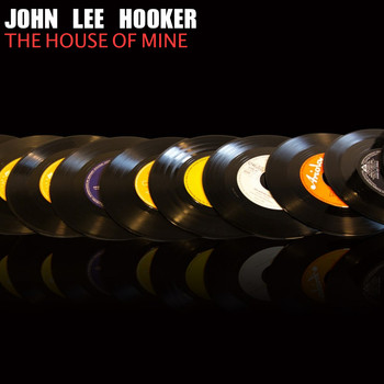 John Lee Hooker - The House of Mine