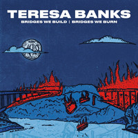 Teresa Banks - Bridges We Build | Bridges We Burn