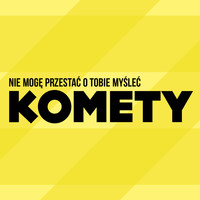 Komety - Nie Mogę Przestać o Tobie Myśleć
