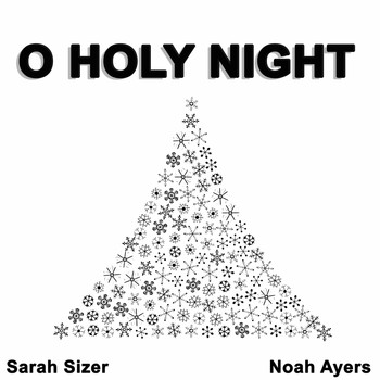 Noah Ayers & Sarah Sizer - O Holy Night