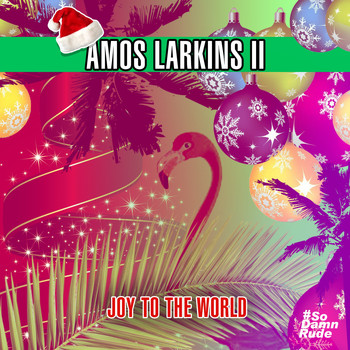 Amos Larkins II - Joy to the World