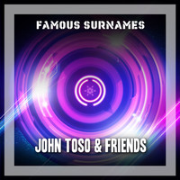 John Toso & Friends - Famous Surnames