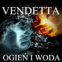 Vendetta - Ogień i Woda