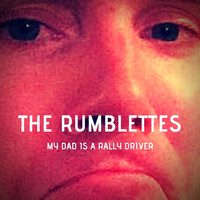 The Rumblettes - My Dad Is a Rally Driver