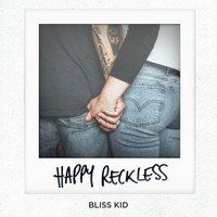 Bliss Kid - Happy Reckless