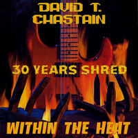 David T Chastain - Within the Heat: 30 Years Shred
