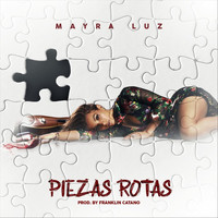 Mayra Luz - Piezas Rotas (Explicit)