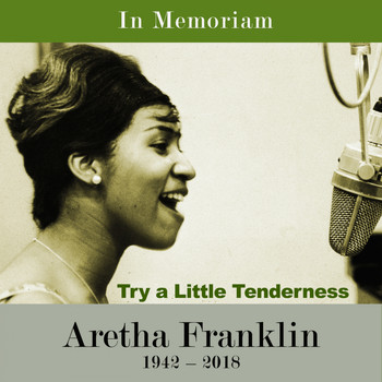 Aretha Franklin & The Ray Bryant Combo, Aretha Franklin & Bob Mersey Big Band, Aretha Franklin - Try A Little Tenderness (In Memoriam)