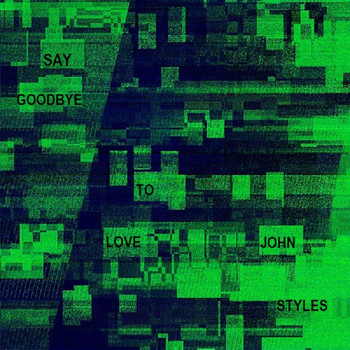 John Styles - Say Goodbye to Love (Single Edit)