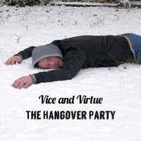 Vice and Virtue - The Hangover Party