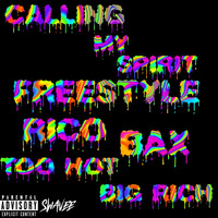 Big Rich - Calling My Spirit (Freestyle) [feat. Bax, Rico & Too Hot] (Explicit)