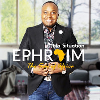 Ephraim Son of Africa - No Situation