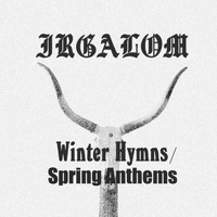 Irgalom - Winter Hymns / Spring Anthems