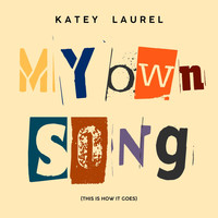 Katey Laurel - My Own Song (This Is How It Goes) (Explicit)