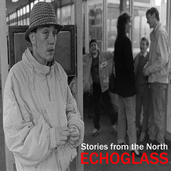 Echoglass - Stories from the North (Explicit)
