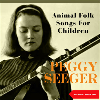 Peggy Seeger - Animal Folksongs For Children (Original Album 1957)