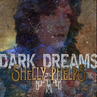 Shelly Phelps - Dark Dreams