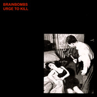 Brainbombs - Urge to Kill (Explicit)