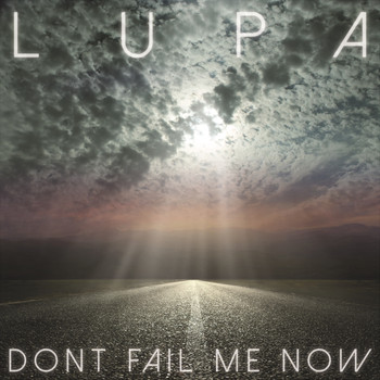 Lupa - Don't Fail Me Now