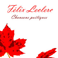 Félix Leclerc - Chansons poétiques