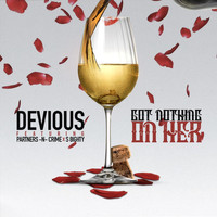 Devious - Got Nothing on Her (feat. Partners -N- Crime & S 8ighty)