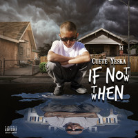 Cuete Yeska - If Not Now Then When (Explicit)