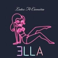 LuTes - Ella (feat. Camiña)