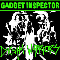 Gadget Inspector - Dream Warriors (Explicit)