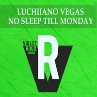 Luchiiano Vegas - No Sleep Till Monday