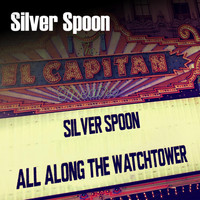 Silver Spoon - All Along the Watchtower