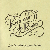 Jan De Wilde - Kom Naar De Rivier (feat. Joke Delcour)