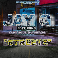 Jay G - Streetz (feat. Lady Soul & J Swagg) (Explicit)