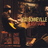 Ray Bonneville - Easy Gone