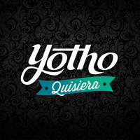 Yotho - Quisiera