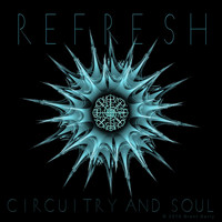 Circuitry and Soul - Refresh