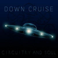 Circuitry and Soul - Down Cruise