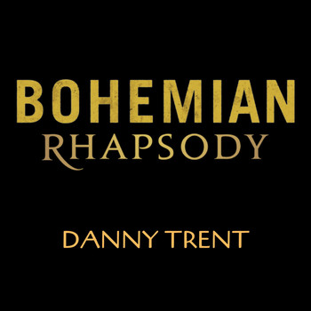 Danny Trent - Bohemian Rhapsody