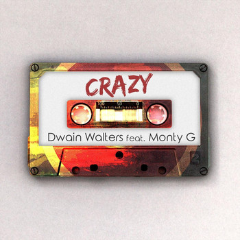 Dwain Walters - Crazy (feat. Monty G)
