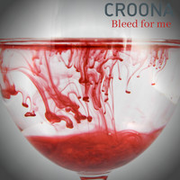 Croona - Bleed for Me