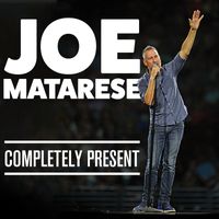 Joe Matarese - Completely Present