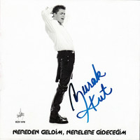 Burak Kut - Nereden Geldim, Nerelere Gideceğim
