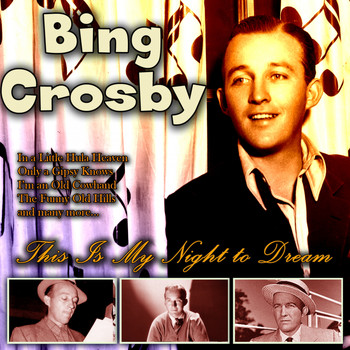 Bing Crosby - This Is My Night to Dream