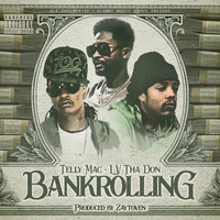 Telly Mac - Bankrolling (feat. LV Tha Don) (Explicit)