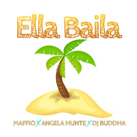 Maffio, Angela Hunte, Dj Buddha - Ella Baila