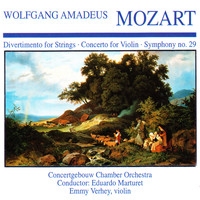 Emmy Verhey - Wolfgang Amedeus Mozart: Divertimento for String · Concerto for Violin · Symphony No. 29