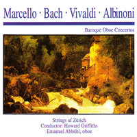 Strings Of Zürich - Marcello · Bach · Vivaldi · Albinoni: Baroque Oboe Concertos
