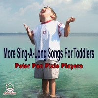 Peter Pan Pixie Players - More Sing-A-Long Songs For Toddlers